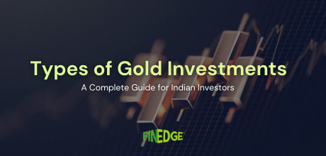 Types of Gold Investments: A Complete Guide for Indian Investors