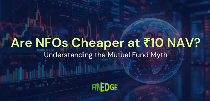 Are NFOs Cheaper at ₹10 NAV? Understanding the Mutual Fund Myth