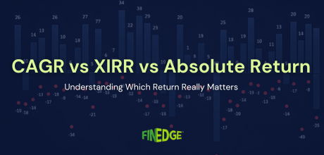 CAGR vs XIRR vs Absolute Return: Understanding Which Return Really Matters
