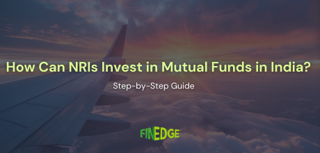 How Can NRIs Invest in Mutual Funds in India? A Practical Process