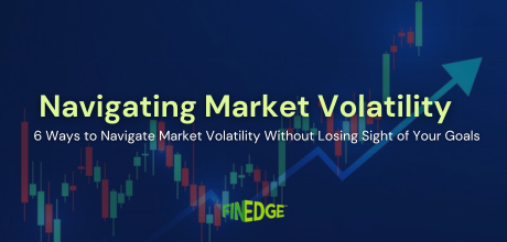 6 Ways to Navigate Market Volatility Without Losing Sight of Your Goals