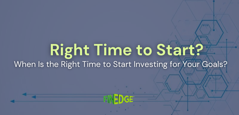 When Is the Right Time to Start Investing for Your Goals?